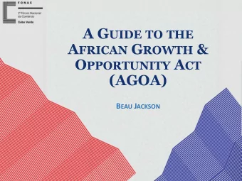 W HAT IS AGOA?  Unilateral trade preference program created in 2000  Builds upon the