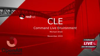 CLE  Command Live Environment  Michael Arbet  November 2019  AGENDA  Command Line Environment