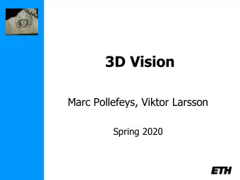 3D Vision  Marc Pollefeys, Viktor Larsson  Spring 2020  Schedule  Feb 17  Introduction  Feb 24