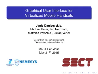 Graphical User Interface for  Virtualized Mobile Handsets Janis Danisevskis ,  Michael Peter, Jan