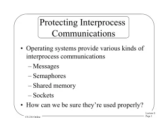 Protecting Interprocess  Communications  Operating systems provide various kinds of