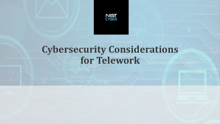 cybersecurity considerations for telework security for