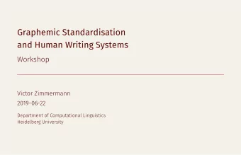 Graphemic Standardisation  and Human Writing Systems  Workshop  Victor Zimmermann  2019-06-22