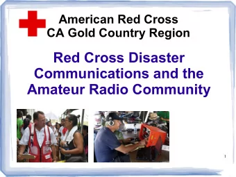 Red Cross Disaster  Communications and the  Amateur Radio Community  1  American Red Cross  Gold