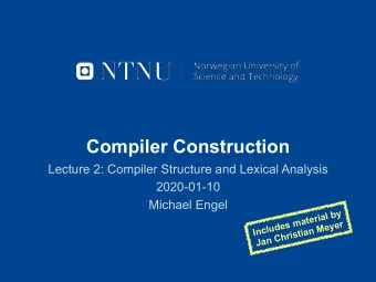 Compiler Construction  Lecture 2: Compiler Structure and Lexical Analysis  2020-01-10  Michael