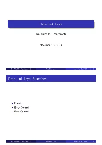 Data-Link Layer  Dr. Miled M. Tezeghdanti  November 12, 2010  Dr. Miled M. Tezeghdanti ()