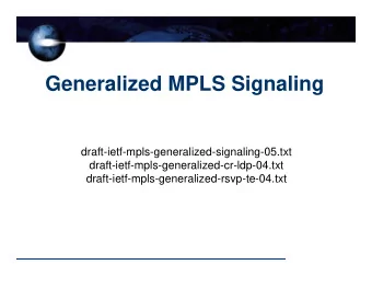 Generalized MPLS Signaling  draft-ietf-mpls-generalized-signaling-05.txt