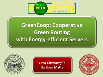 GreenCoop: Cooperative  Green Routing  with Energy-efficient Servers  Luca Chiaraviglio  Ibrahim
