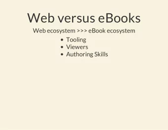 Web versus eBooks  Web ecosystem &gt;&gt;&gt; eBook ecosystem  Tooling  Viewers  Authoring Skills