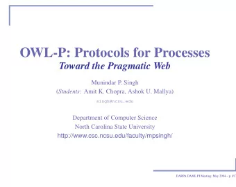 OWL-P: Protocols for Processes  Toward the Pragmatic Web  Munindar P. Singh ( Students: Amit K.