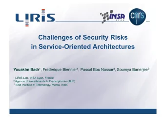 Challenges of Security Risks  in Service-Oriented Architectures Youakim Badr 1 , Frederique