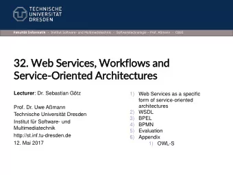 32. Web Services, Workflows and  Service-Oriented Architectures Lecturer : Dr. Sebastian Gtz  1)