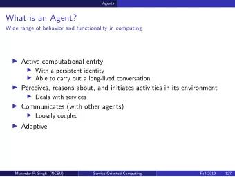 What is an Agent?  Wide range of behavior and functionality in computing  Active computational