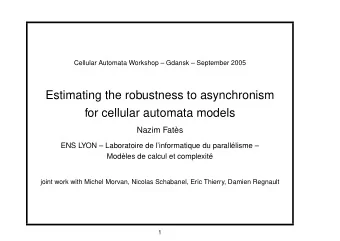 Estimating the robustness to asynchronism  for cellular automata models  Nazim Fats  ENS LYON
