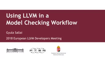 Using LLVM in a  Model Checking Workflow  Gyula Sallai  2018 European LLVM Developers Meeting