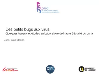 Des petits bugs aux virus  Quelques travaux et tudes au Laboratoire de Haute Scurit du Loria