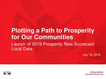 for Our Communities  Launch of 2019 Prosperity Now Scorecard  Local Data  July 16, 2019  Welcome