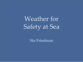 Weather for  Safety at Sea  Stu Friedman  Follow Along Today  at www.colyc.org/weather  Or