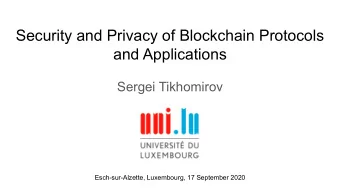 Security and Privacy of Blockchain Protocols  and Applications  Sergei Tikhomirov