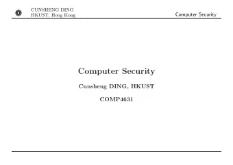 Computer Security  HKUST, Hong Kong  Computer Security  Cunsheng DING, HKUST  COMP4631