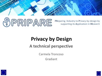 Privacy by Design A technical perspective  Carmela Troncoso  Gradiant  The usual  privacy