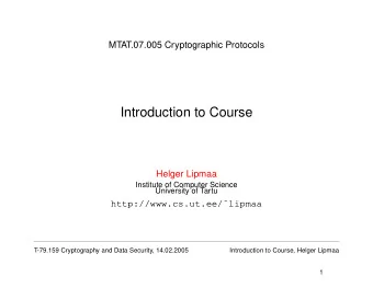 Introduction to Course  Helger Lipmaa  Institute of Computer Science  University of Tartu