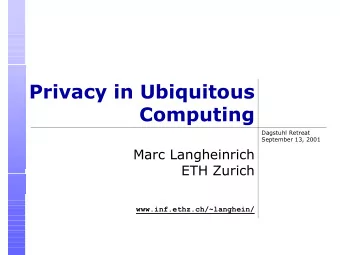 Privacy in Ubiquitous  Computing  Dagstuhl Retreat  September 13, 2001  Marc Langheinrich  ETH