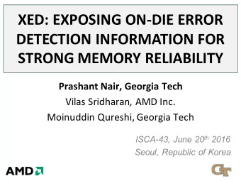 XED:%EXPOSING%ON,DIE%ERROR%  DETECTION%INFORMATION%FOR%  STRONG%MEMORY%RELIABILITY