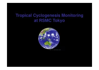 Tropical Cyclogenesis Monitoring  at RSMC Tokyo  Mikio, Ueno  Forecaster, Tokyo Typhoon Center