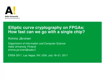 Elliptic curve cryptography on FPGAs:  How fast can we go with a single chip?  Kimmo Jrvinen