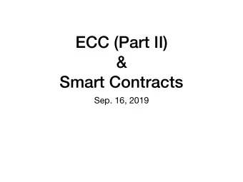 ECC (Part II)  &amp;  Smart Contracts  Sep. 16, 2019  Overview  Cryptography with ECC  How to