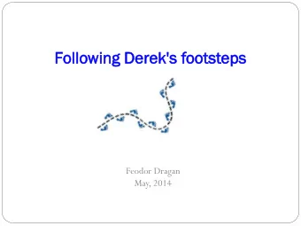 Follo  lowin  ing  g De  Derek  ek's  's foots  tstep  eps  s  Feodor Dragan  May, 2014 Dereks