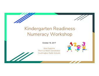 Kindergarten Readiness  Numeracy Workshop  October 18, 2017  Amy Zappone  Pre-k-12 Math Coordinator