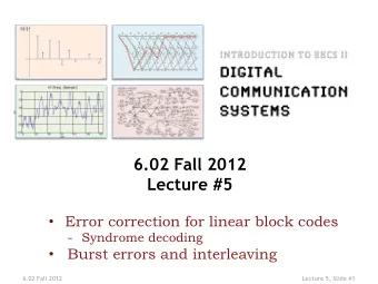 6.02 Fall 2012  Lecture #5  Error correction for linear block codes - Syndrome decoding
