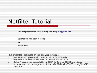 Netfilter T  utorial  Original presentation by Lu-chuan (Luke) Kung kung@uiuc.edu  Updated for Unix