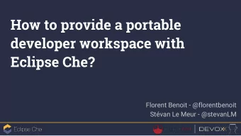 How to provide a portable  developer workspace with  Eclipse Che?  Florent Benoit - @florentbenoit