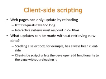 Client-side scripting  Web pages can only update by reloading  HTTP requests take too long