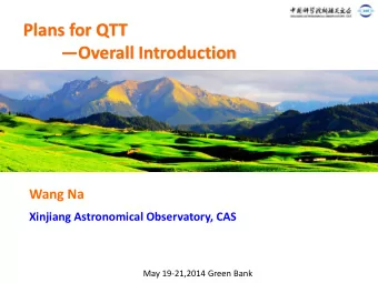 Plans for QTT  Overall Introduction  Wang Na  Xinjiang Astronomical Observatory, CAS  May