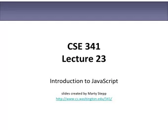 CSE 341  Lecture 23  Introduction to JavaScript  slides created by Marty Stepp