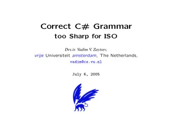 Correct C# Grammar  too Sharp for ISO  Drs.ir. Vadim V. Zaytsev, vrije Universiteit amsterdam , The