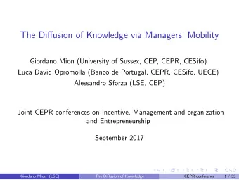 The Diffusion of Knowledge via Managers Mobility  Giordano Mion (University of Sussex, CEP,