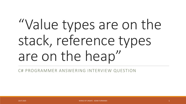 value types are on the stack reference types