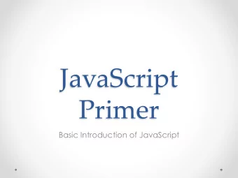 JavaScript  Primer  Basic Introduction of JavaScript  JavaScript History  Why (re)introduce