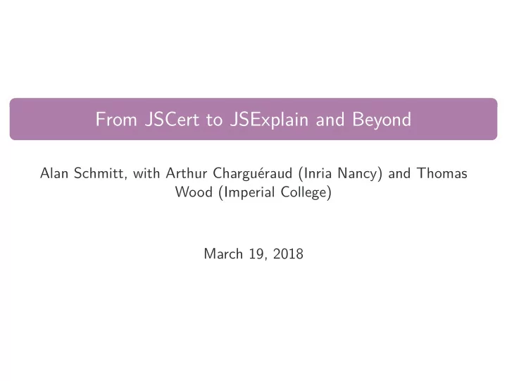 from jscert to jsexplain and beyond