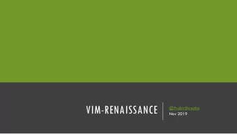 VIM-RENAISSANCE  @PrabirShrestha  Nov 2019  WHO AM I?  - Engineering Manager @MicrosoftFlow  -