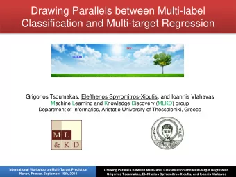 Drawing Parallels between Multi-label  Classification and Multi-target Regression  Grigorios
