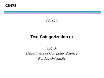 Text Categorization (I)  Luo Si  Department of Computer Science  Purdue University  Text