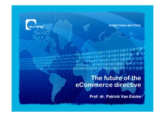 The future of the  eCommerce directive  Prof. dr. Patrick Van Eecke  Prof. dr. Patrick Van Eecke