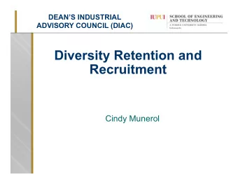 Diversity Retention and  Recruitment  Cindy Munerol Diversity Recruitment and Retention