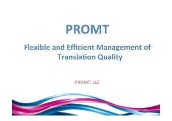 PROMT  FlexibleandEfficientManagementof  Transla:onQuality  PROMT,LLC